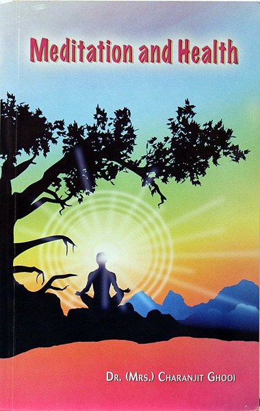 MEDITATION AND HEALTH by Dr. (Mrs.) Charanjit Ghooi