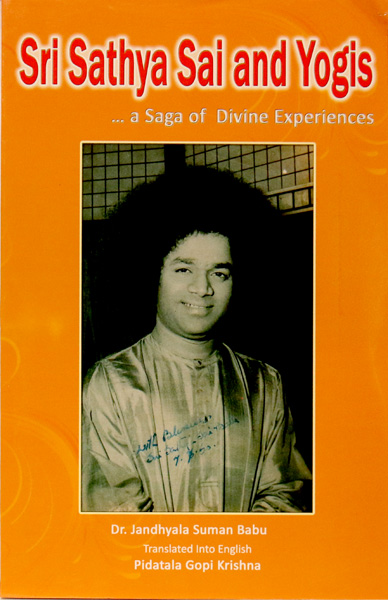 SRI SATHYA SAI AND YOGIS - A SAGA OF DIVINE EXPERIENCES by Dr. Jandhyala Suman Babu