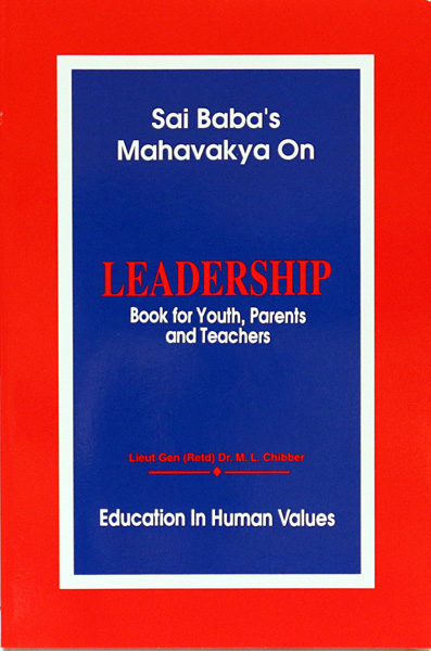 SAI BABA'S MAHAVAKYA ON LEADERSHIP: A Book for Youth, Parents and Teachers by Lieut. Gen. (Retd.) Dr. M. L Chibber