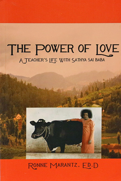 THE POWER OF LOVE: A Teacher's Life with Sathya Sai Baba by Ronne Marantz, Ed.D.