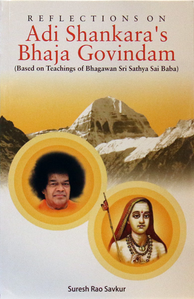 REFLECTIONS ON ADI SHANKARA'S BHAJA GOVINDAM by Suresh Rao Savkur