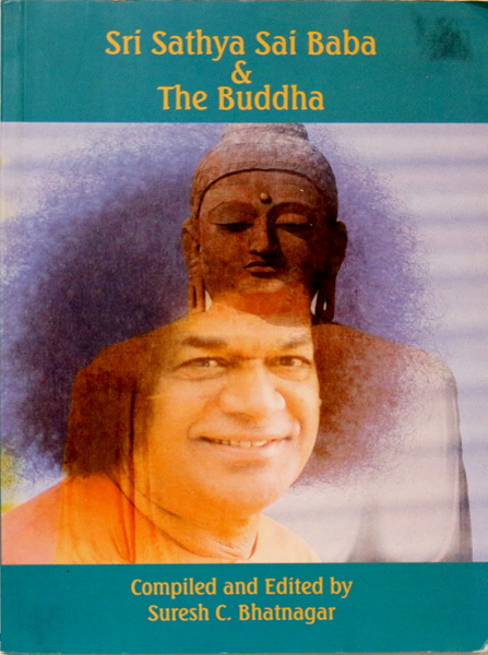 SRI SATHYA SAI BABA & THE BUDDHA compiled and edited by Suresh C. Bhatnagar