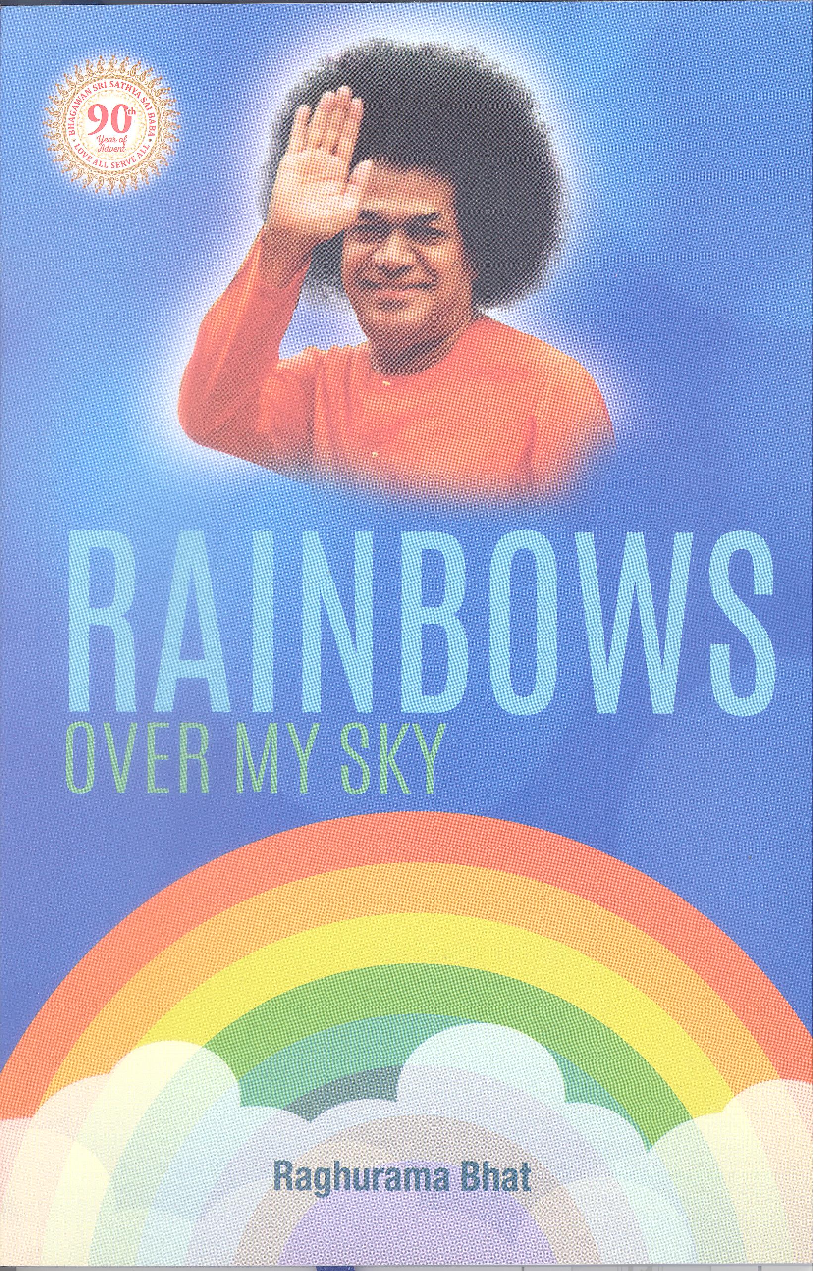 RAINBOWS OVER MY SKY by Raghurama Bhat