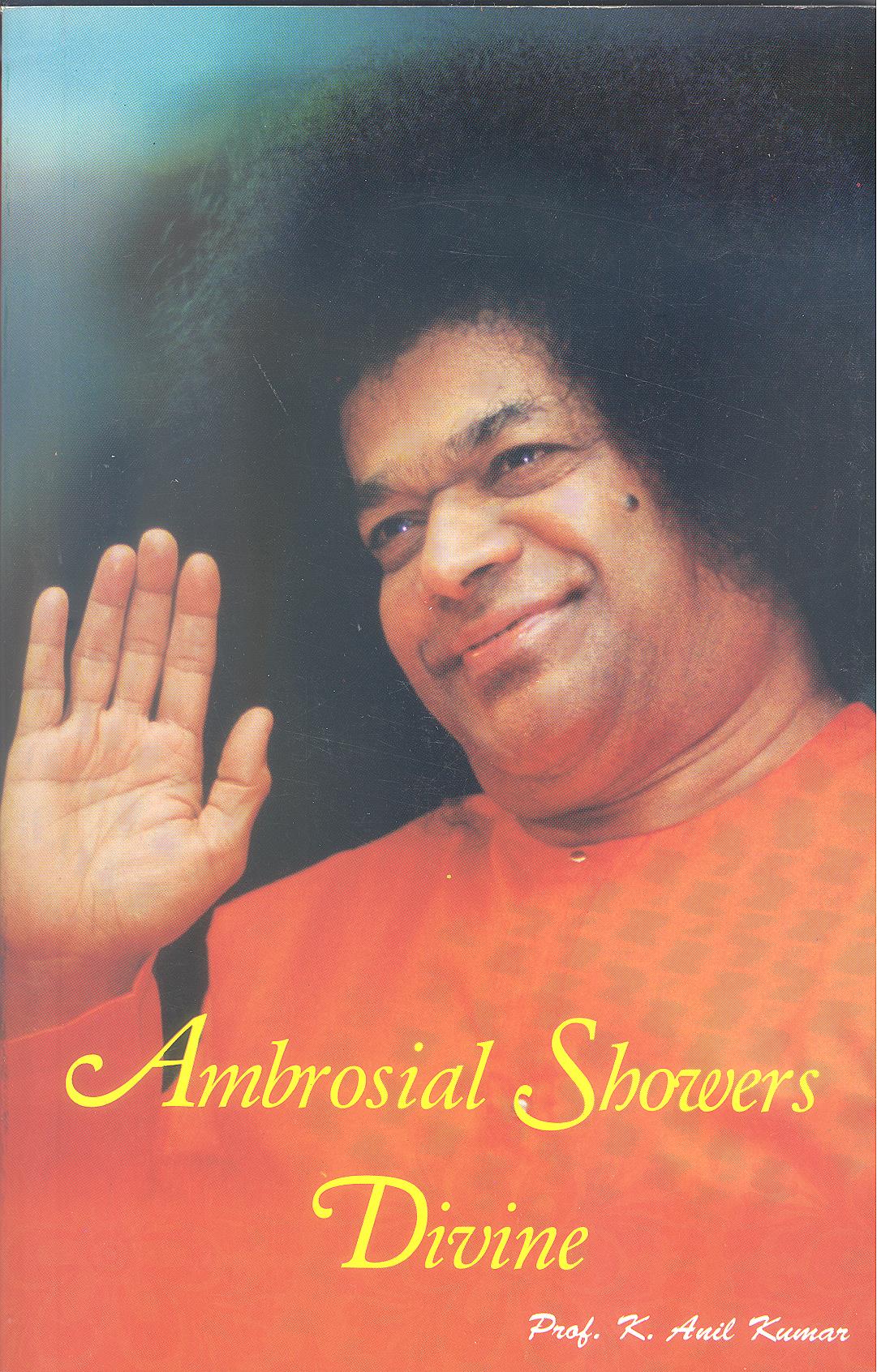 AMBROSIAL SHOWERS DIVINE By. Prof. Anil Kumar Kamaraju